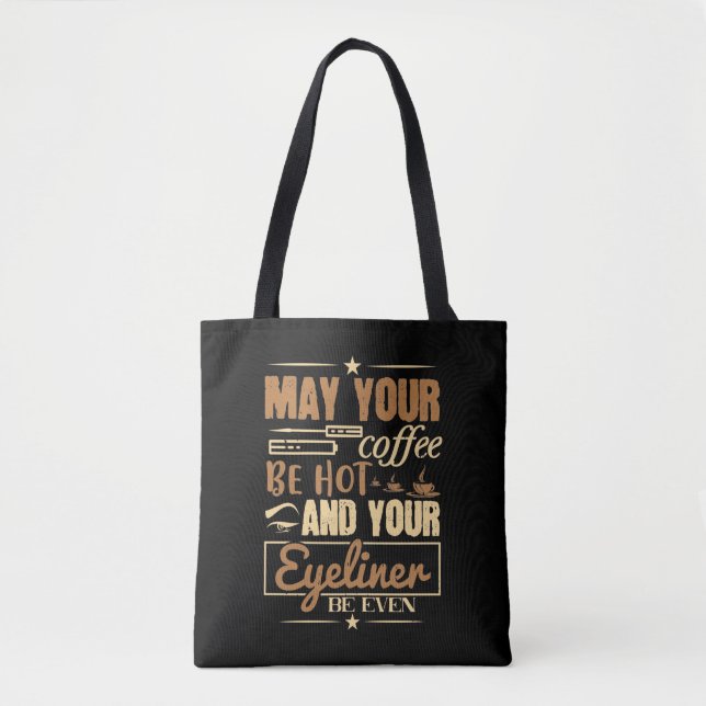 Makeup - Hot Coffee And Even Eyeliner Tote Bag (Front)