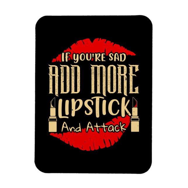 Makeup - If You're Sad Add More Lipstick Magnet (Vertical)