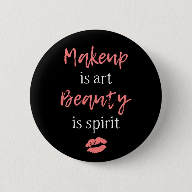 Makeup is art Beauty is spirit 6 Cm Round Badge (Front)