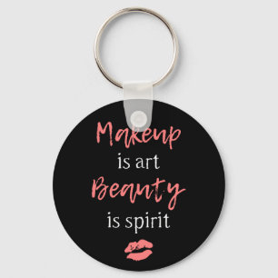 Makeup is art Beauty is spirit Key Ring