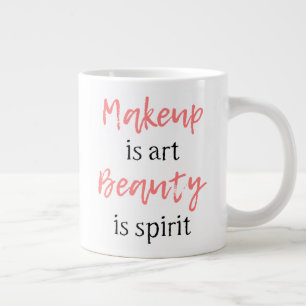 Makeup is art Beauty is spirit Large Coffee Mug