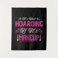 Makeup-It's Not Hoarding If It's Makeup