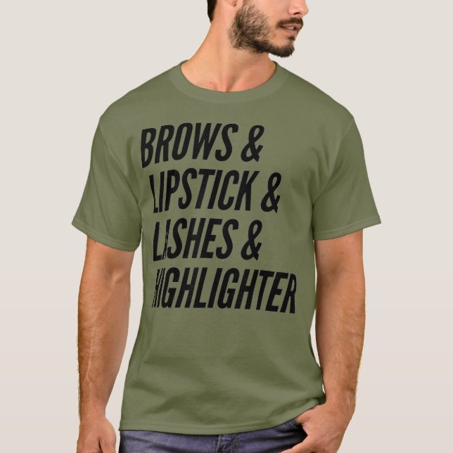 Makeup Lover Artist Brows  Lipstick  Lashes T-Shirt (Front)