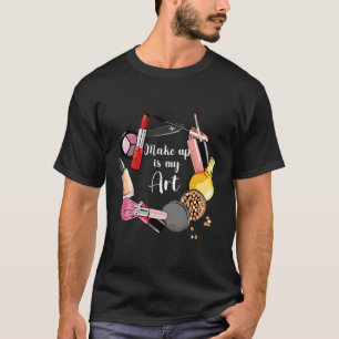 Makeup Make Up Beautician Makeup T-Shirt