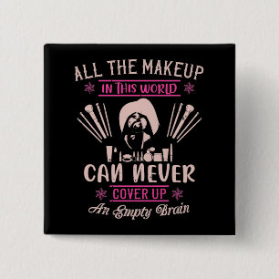 Makeup - Make-up Can't Cover Empty Brain 15 Cm Square Badge