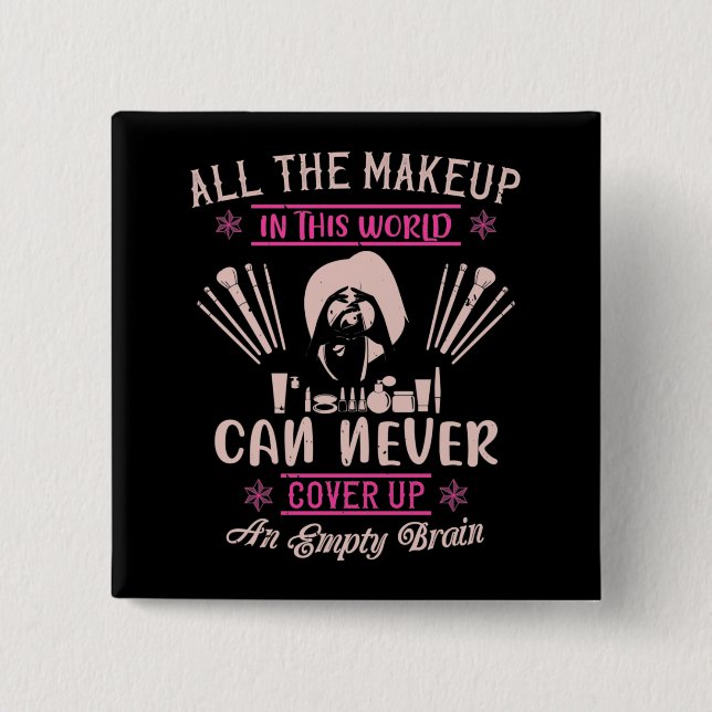 Makeup - Make-up Can't Cover Empty Brain 15 Cm Square Badge (Front)