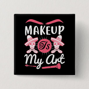Makeup - Makeup Is My Art 15 Cm Square Badge