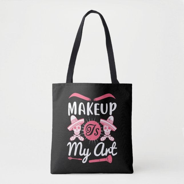 Makeup - Makeup Is My Art Tote Bag (Front)