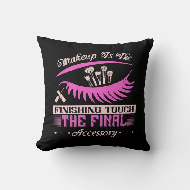 Makeup - Makeup Is The Finishing Touch Cushion (Front)