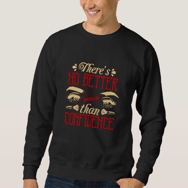 Makeup -No Better Makeup Than Confidence Sweatshirt (Front)