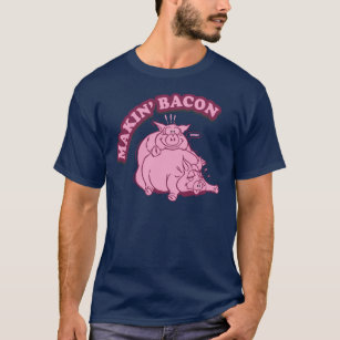 Makin Making Bacon T Shirt