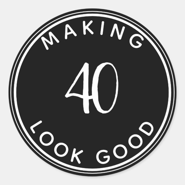 Making 40 Look Good 40th Birthday Party  Classic R Round Sticker (Front)