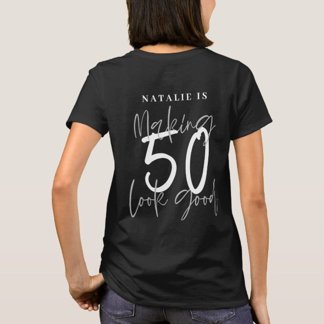 Making 50 look good age birthday personalised T-Shirt (Back)