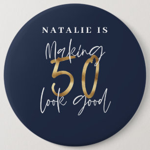 Making 50 look good blue gold birthday button