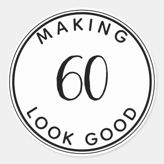 Making 60 Look Good 60th Birthday Party Classic Round Sticker (Front)