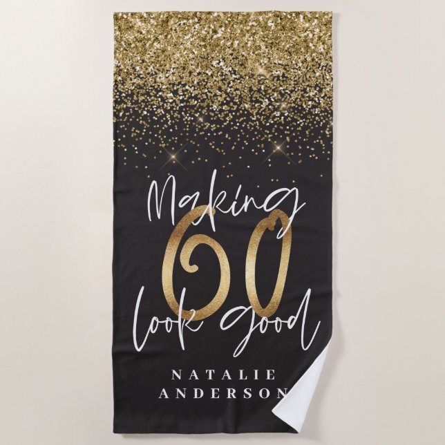 Making 60 look good gold glitter birthday beach towel (Front)