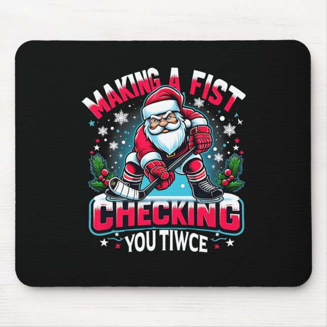 Making A Fist Checking Your Twice Xmas Santa Hocke Mouse Pad (Front)