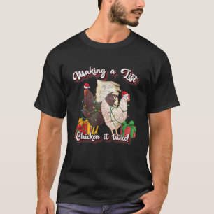 Making A List Chicken It Twice Funny Christmas Chi T-Shirt