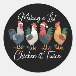 Making A List Chicken It Twice Xmas Chicken Lover  Classic Round Sticker