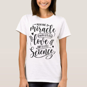 Making A Miracle With Love And Science IVF Mum Tra T-Shirt