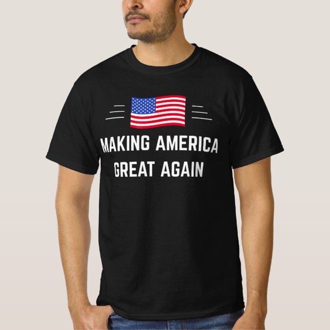 Making America Great Again T-Shirt (Front)