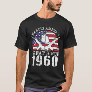 Making America Great Since 1960 Happy Birthday 60 T-Shirt