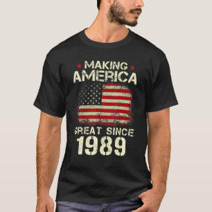 Making America Great Since 1989 Vintage 33rd Birt T-Shirt