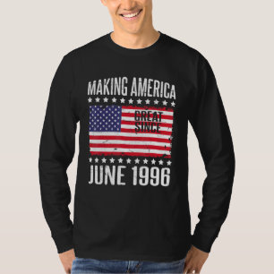 Making America Great Since June 1996 Happy Birthda T-Shirt