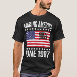 Making America Great Since June 1997 Happy Birthda T-Shirt