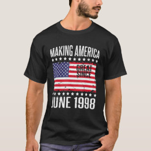 Making America Great Since June 1998 Happy Birthda T-Shirt