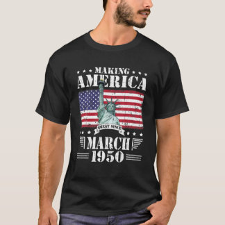 Making America Great Since March 1950 Birthday 71 T-Shirt