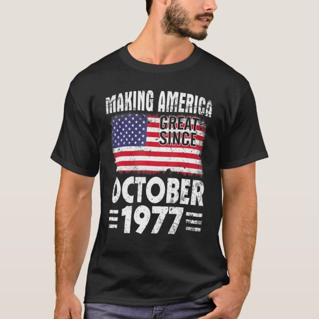 Making America Great Since October 1977 Happy 45 Y T-Shirt (Front)