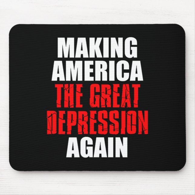 Making America The Great Depression Again Tariff E Mouse Pad (Front)