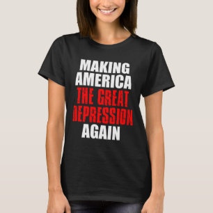 Making America The Great Depression Again Tariff E T-Shirt