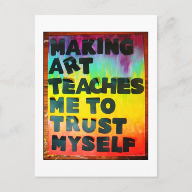 Making Art Teaches Me To Trust Myself Postcard (Front)