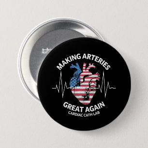 Making Arteries Great Again Cardiac Cath Lab  7.5 Cm Round Badge