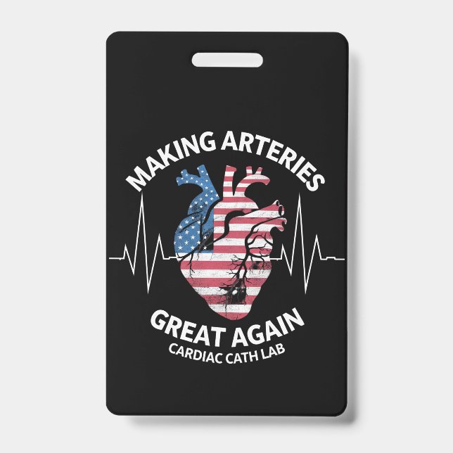 Making Arteries Great Again Cardiac Cath Lab  ID Badge (Front)