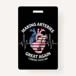 Making Arteries Great Again Cardiac Cath Lab  ID Badge