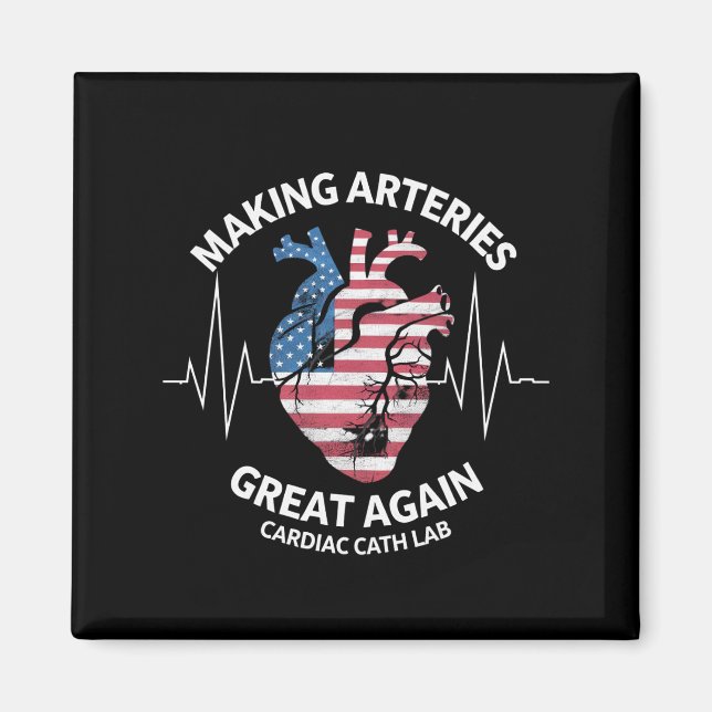 Making Arteries Great Again Cardiac Cath Lab  Magnet (Front)