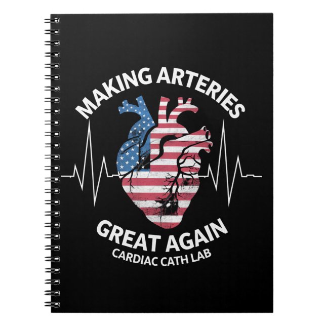 Making Arteries Great Again Cardiac Cath Lab  Notebook (Front)