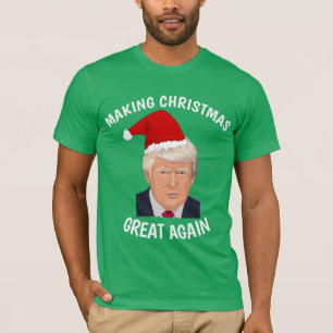 MAKING CHRISTMAS GREAT AGAIN TRUMP T-Shirts