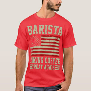 Making Coffee Great Again American Flag Coffee Mak T-Shirt