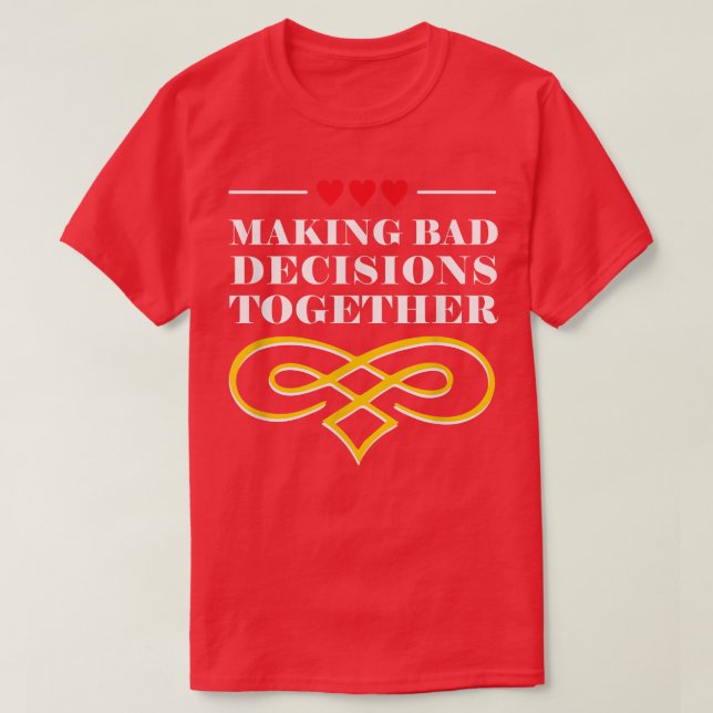 Making Decisions Together Wedding Sayings Bride an T-Shirt (Design Front)