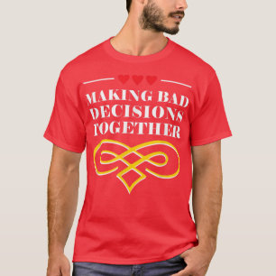 Making Decisions Together Wedding Sayings Bride an T-Shirt