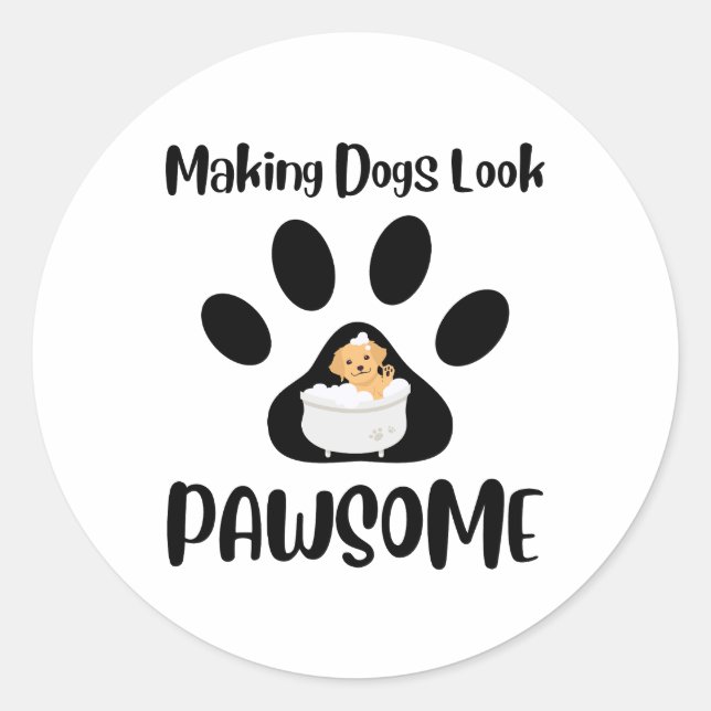 Making Dogs Look Pawsome, Groomer Apparel Classic Round Sticker (Front)
