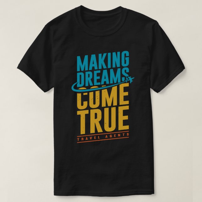 Making Dreams Come True Travel Agents T-Shirt (Design Front)