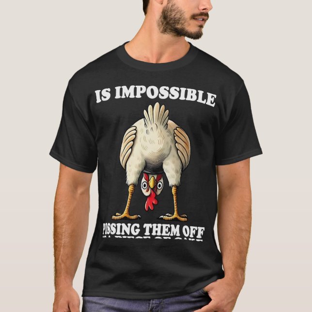 Making Everyone Happy Is Impossible Pissing Them O T-Shirt (Front)