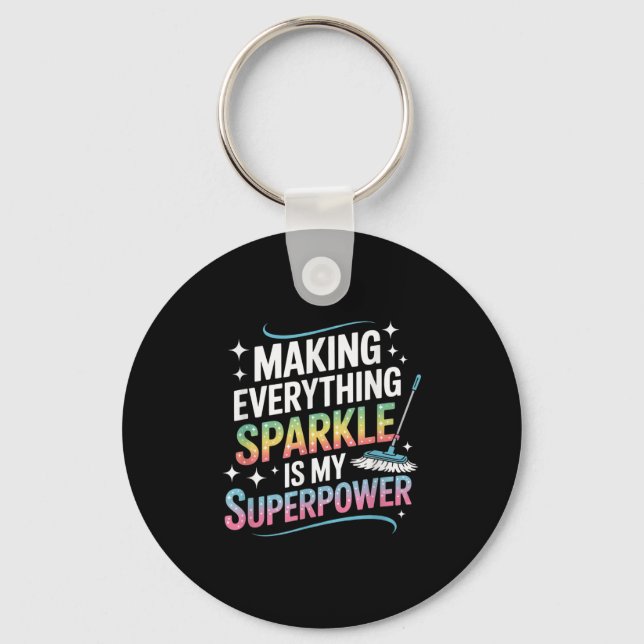 Making Everything Sparkle Is My Superpower Cleaner Key Ring (Front)