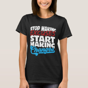 Making Excuses Start Making Changes Addiction Awar T-Shirt