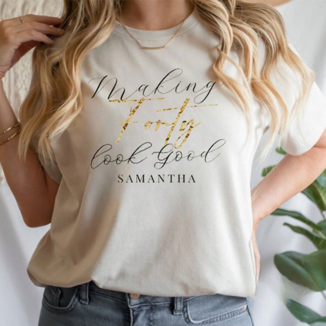 Making Forty 40 look good Birthday Gift T-Shirt (Creator Uploaded)